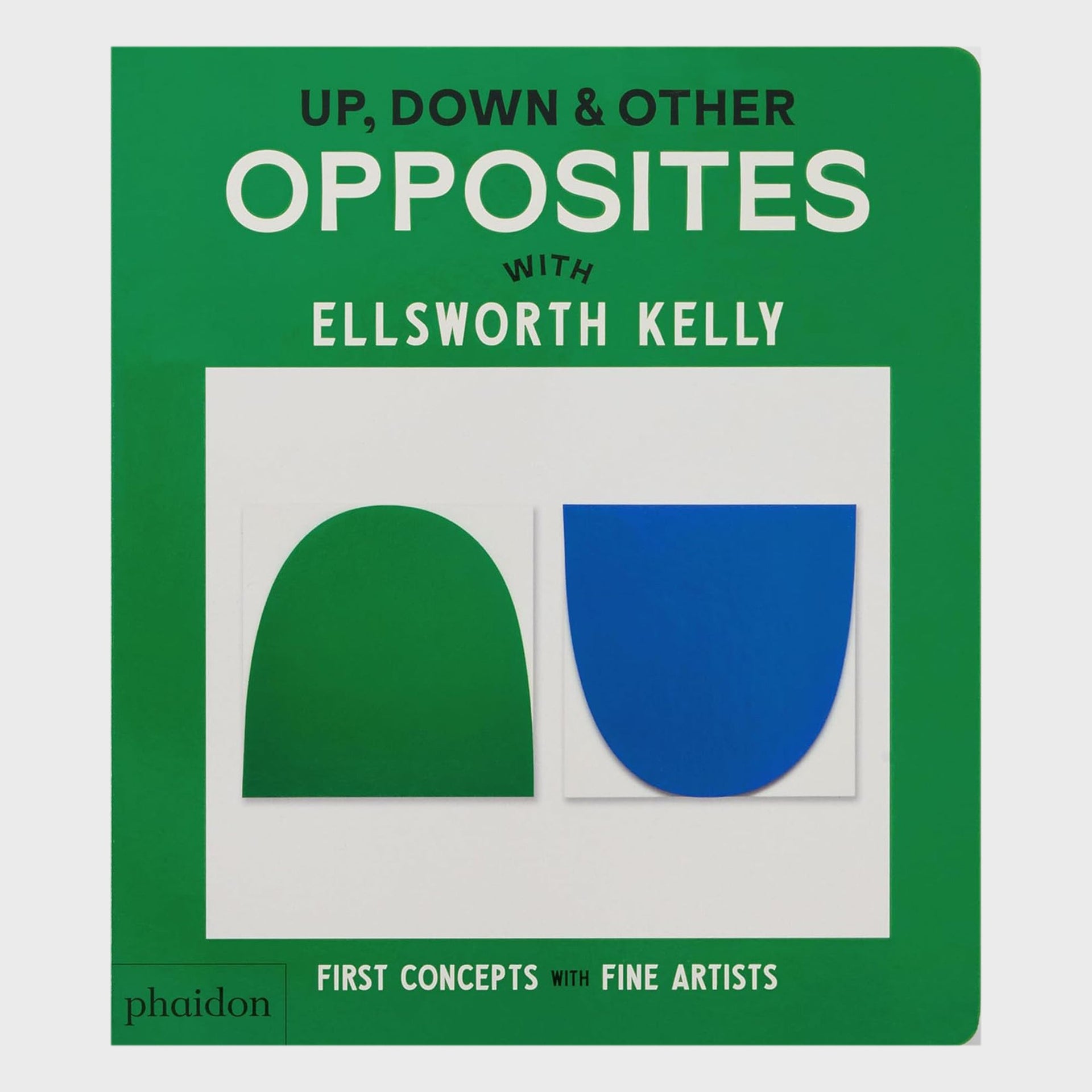 PHAIDON Up Down & Other Opposites with Ellsworth Kelly